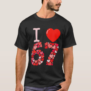 Jag älskar 67 Alla hjärtans hjärta_ Roligt meme nu T Shirt