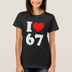 Jag älskar 67 rolig jag älskar 67 födelsedag för m t shirt