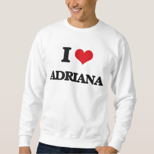 Jag älskar Adriana Sweatshirt