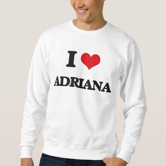 Jag älskar Adriana Sweatshirt (Framsida)