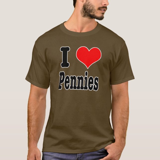 Jag ÄLSKAR (älskar) pennies Tee Shirt (Framsida)