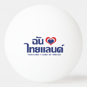 Jag älskar (älskar) Thailand ❤ Thailändsk språkskr Pingisboll