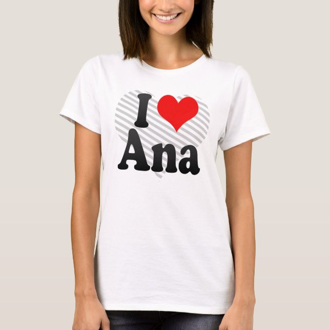 Jag älskar Ana Tee Shirt (Framsida)