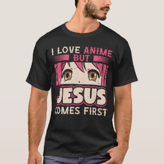 Jag älskar anime men Jesus kommer först Anime-älsk T Shirt
