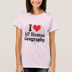 Jag älskar AP-människageografi T Shirt