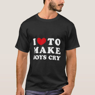 Jag älskar att få till tårar Jag gillar att få män T Shirt