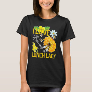 Jag älskar att vara en lunchdam Bee Cafeteria Scho T Shirt