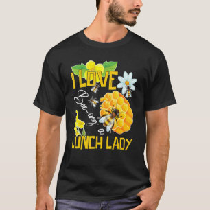 Jag älskar att vara en lunchdam Bee Cafeteria Scho T Shirt