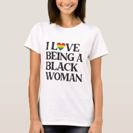 Jag älskar att vara en svart kvinna - Svarta kvinn T Shirt