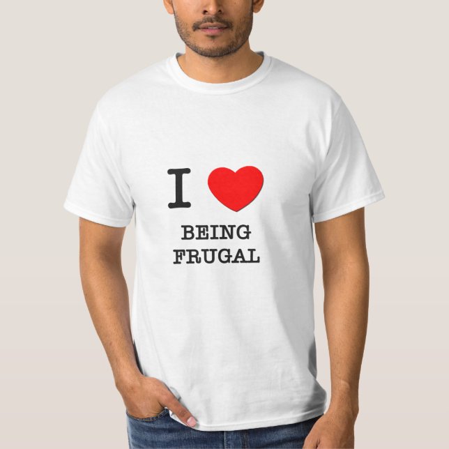 Jag älskar att vara Frugal T Shirt (Framsida)