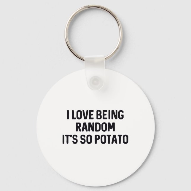 Jag älskar att vara slumpmässig Det är så potatis  Nyckelring (Framsida)
