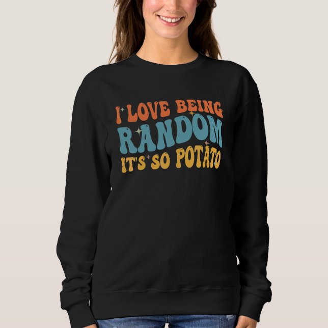 Jag älskar att vara slumpmässig Det är så potatisg T Shirt (Framsida)