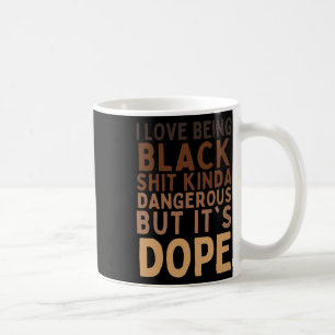 Jag älskar att vara svart skit ganska farligt men kaffemugg