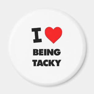 Jag älskar att vara Tacky Magnet