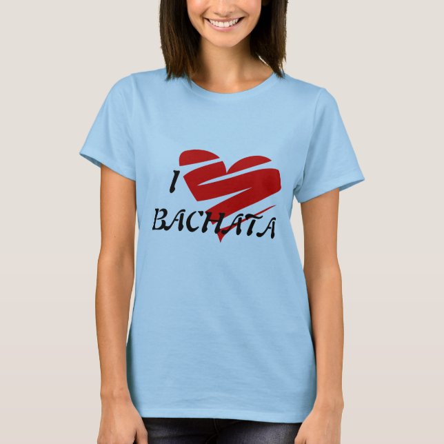 Jag älskar BACHATA-skjortan T-shirt (Framsida)