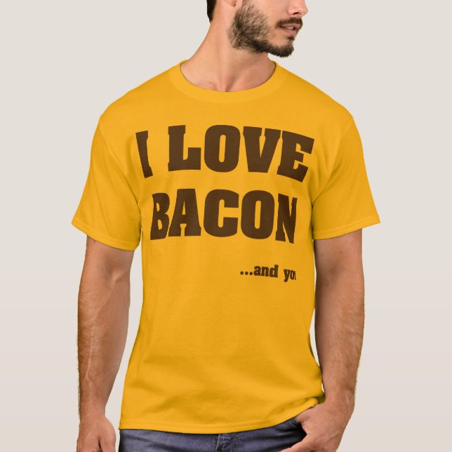 Jag älskar bacon. Och dig T Shirt (Framsida)