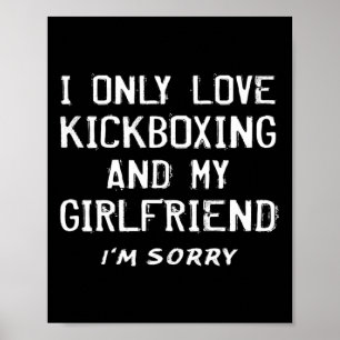 Jag älskar bara kickboxning och min flickvän kickb poster