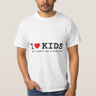 Jag älskar barn (men jag skulle inte kunna äta en tee shirt