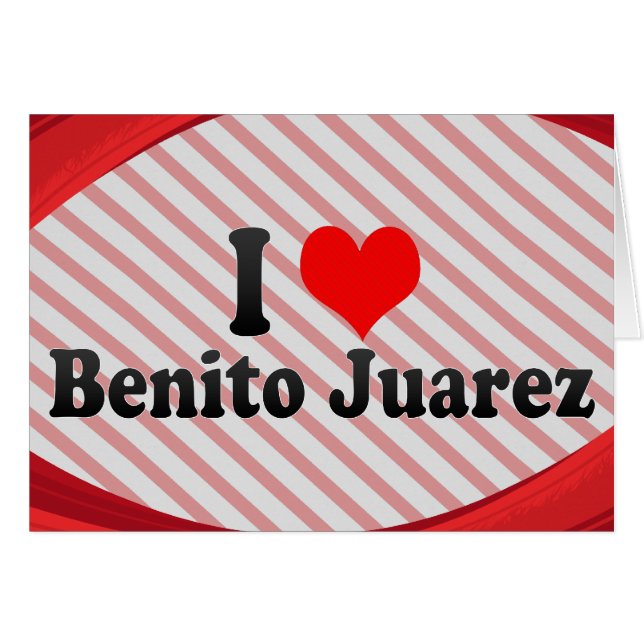 Jag älskar Benito Juarez, Mexico OBS Kort (Framsidan Horizontal)