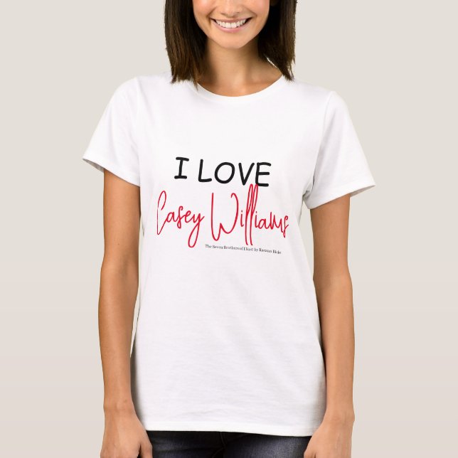 Jag älskar Casey Williams  T Shirt (Framsida)