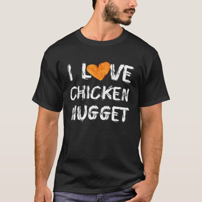 JAG ÄLSKAR Chicken nuggets  För Chicken Nugget Äta T Shirt (Framsida)