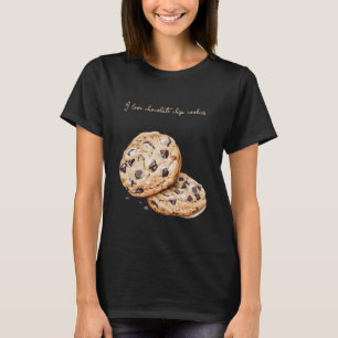 Jag älskar chokladchipskakor t shirt