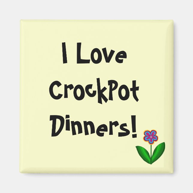 Jag älskar CrockPot-middagar!- magnet (Framsidan)