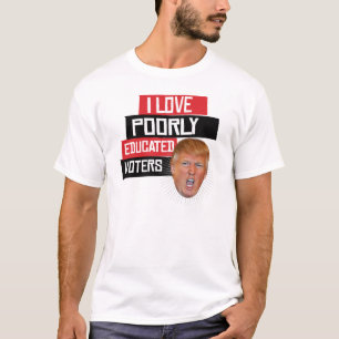 Jag älskar dåligt bildada väljare - något att  t-shirt