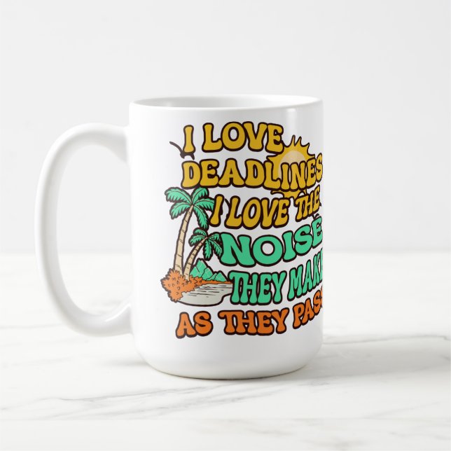 Jag älskar deadlines Jag älskar ljudet de gör  Kaffemugg (Vänster)