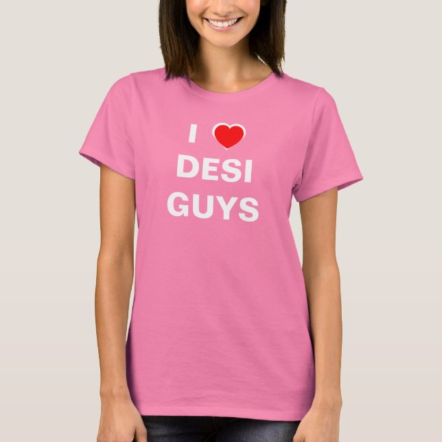 Jag älskar Desi grabbar T-shirt (Framsida)