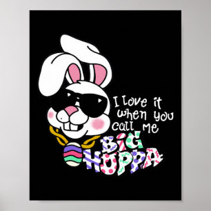 Jag älskar det när du kallar mig Big Hoppa Bunny E Poster