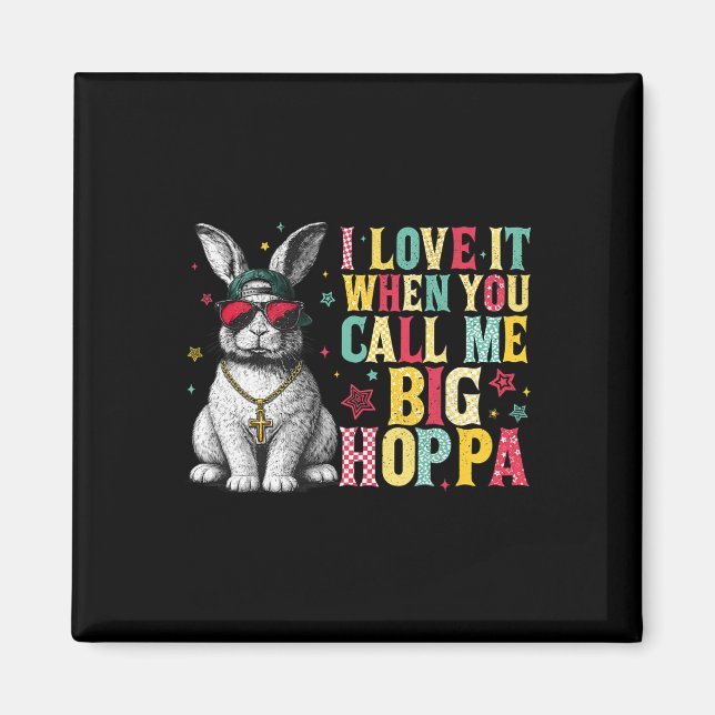Jag älskar det när du kallar mig Big Hoppa Bunny P Magnet (Framsidan)
