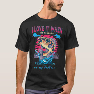 Jag älskar det när han nappar på mina flöten Fiska T Shirt