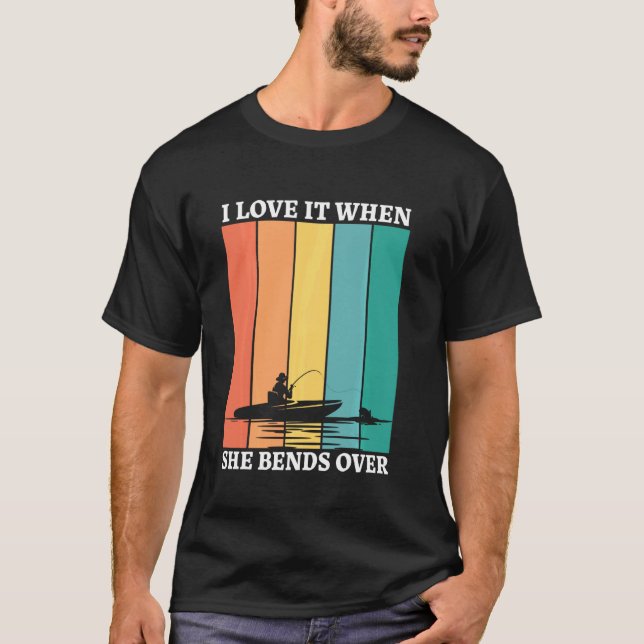 Jag älskar det när hon böjer sig över Fiske   Fisk T Shirt (Framsida)