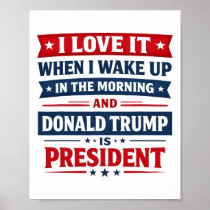 Jag älskar det när jag vaknar och Donald Trump är Poster