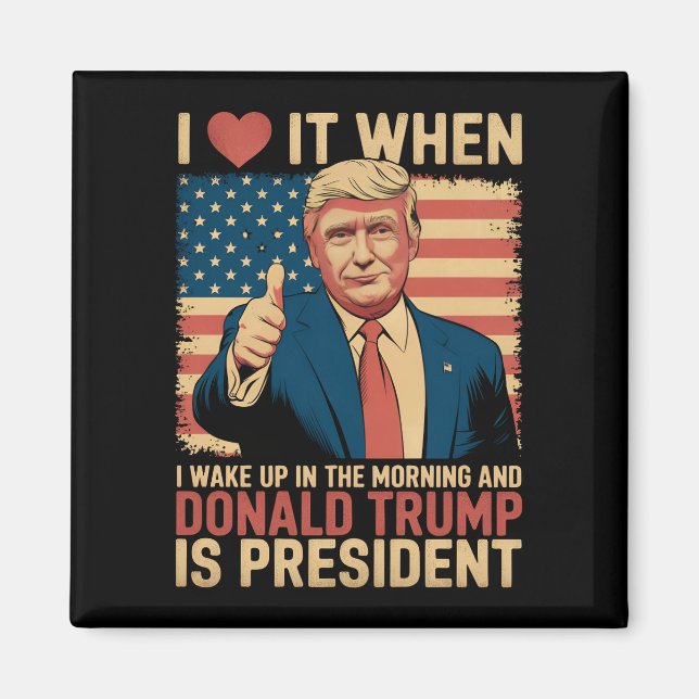 Jag älskar det när jag vaknar och Trump är preside Magnet (Framsidan)