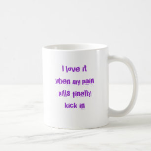 Jag älskar det, när mitt smärta pills sparkar kaffemugg