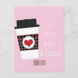 JAG ÄLSKAR DIG EN LATTE Alla hjärtans dag Kaffe Po Helg Vykort