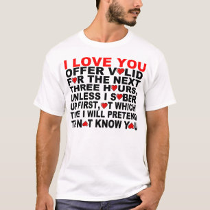 JAG ÄLSKAR DIG, FÖR DE NÄSTA TRE TIMMARNA T SHIRT