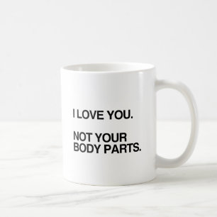 JAG ÄLSKAR DIG INTE DINA KROPPSDELAR.png Kaffemugg