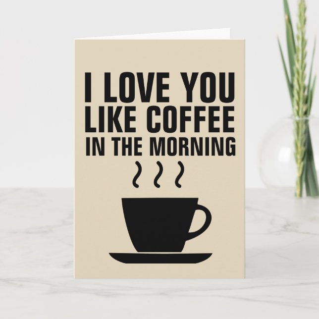 JAG ÄLSKAR DIG LIKT KAFFE I MORGONkorten Kort (Framsida)