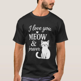 Jag älskar dig Meow och för alltid T-Shirt
