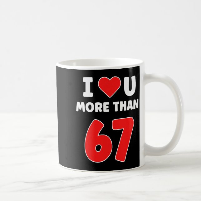 Jag älskar dig mer än 67 Alla hjärtans dag 67 Meme Kaffemugg (Höger)