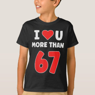 Jag älskar dig mer än 67 Alla hjärtansdags 67 Meme T Shirt