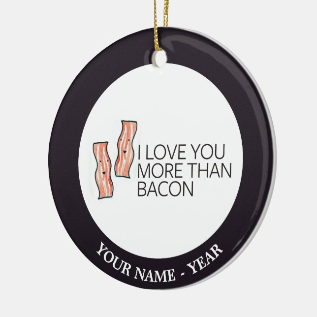 Jag älskar dig mer än bacon julgransprydnad keramik (Vänster)