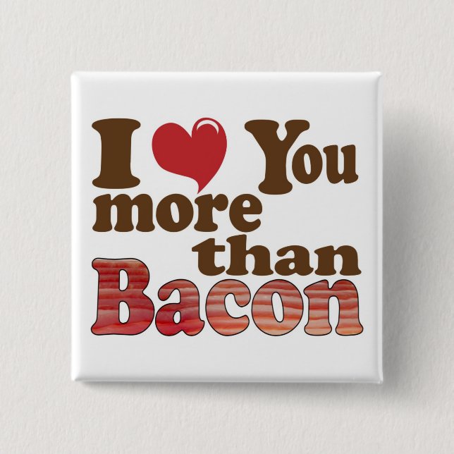 Jag älskar dig mer än bacon knapp (Framsida)