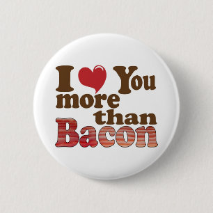 Jag älskar dig mer än bacon knapp