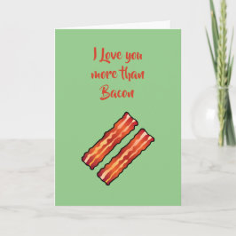 Jag älskar dig mer än Bacon-kort i ljusgrönt Kort