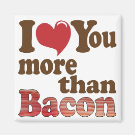 Jag älskar dig mer än bacon magnet