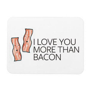 Jag älskar dig mer än bacon magnet